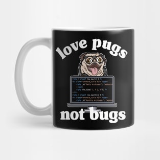 Funny Love Pugs Not Bugs Programmer Pug Lover Gift Mug